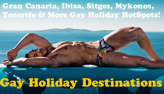 Gay Holiday Destinations - Gran Canaria, Sitges, Ibiza, Mykonos, Tenerife & More Gay Holiday Hot Spots