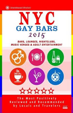 NYC Gay Bars 2015: Bars, Nightclubs, Music Venues and Adult Entertainment in NYC (Gay City Guide 2015)