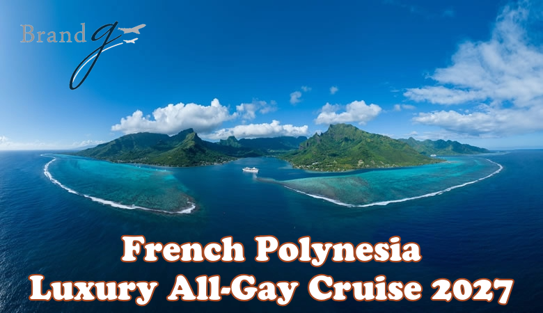 French Polynesia Luxury Gay Cruise 2027