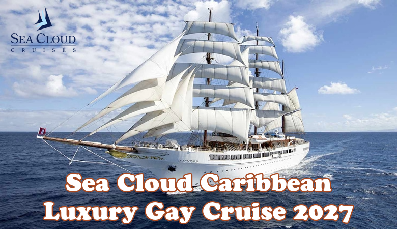Sea Cloud Caribbean Gay Cruise 2027