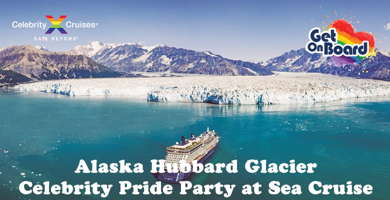 Alaska Hubbard Glacier Pride Party at Sea Cruise 2023