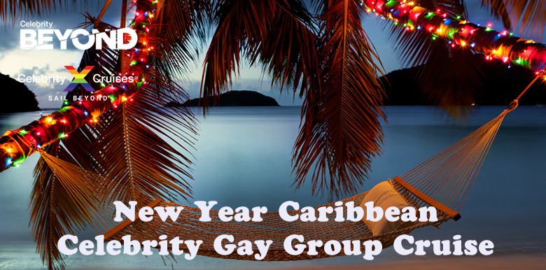 Celebrity New Year 2023 Caribbean Gay Cruise
