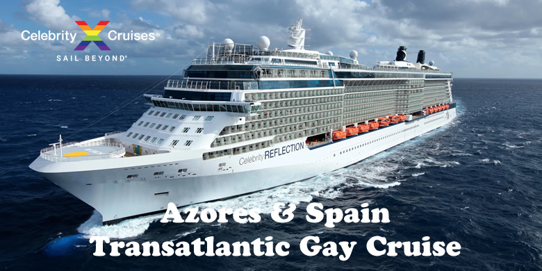 Azores & Spain Transatlantic Gay Group Cruise 2021 on Celebrity