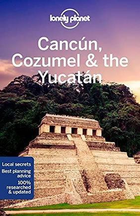 Cancun, Cozumel & the Yucatan travel guide