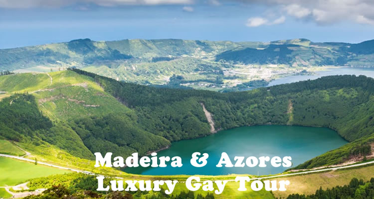 Madeira & Azores Luxury Gay Tour