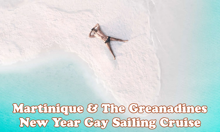 Martinique & The Grenadines New Year Gay Sailing Cruise