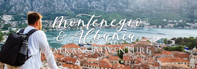 Montenegro & Albania  Gay Adventure Tour